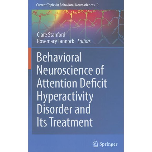 Current Topics in Behavioral Neuroscienc Behavioral Neuroscience of Attention Deficit Hyperactivity Disorder and Its Treatment, Book 9, (Hardcover)