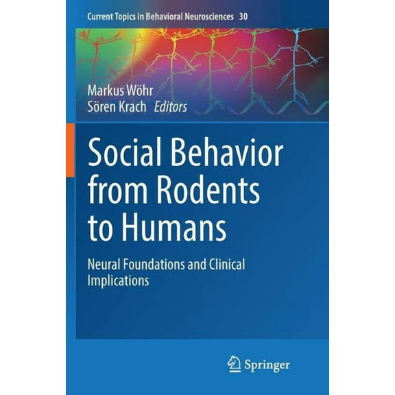 Current Topics in Behavioral Neuroscienc Social Behavior from Rodents to Humans: Neural Foundations and Clinical Implications, Book 30, (Paperback)