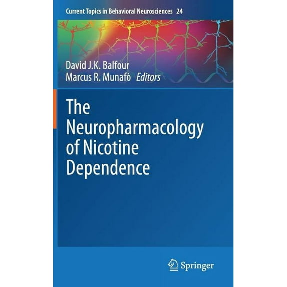 Current Topics in Behavioral Neuroscienc The Neuropharmacology of Nicotine Dependence, Book 24, (Hardcover)
