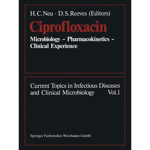 Current Topics in Infectious Diseases an Ciprofloxacin: Microbiology -- Pharmacokinetics -- Clinical Experience, Book 1, (Paperback)