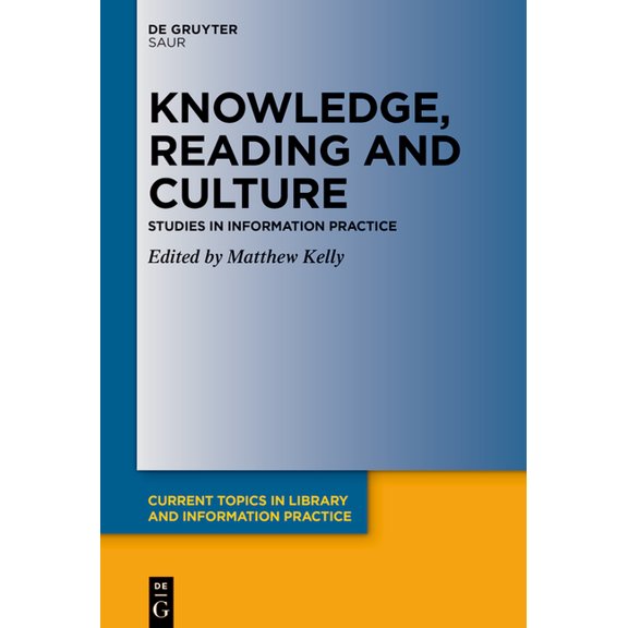 Current Topics in Library and Informatio Knowledge, Reading and Culture: Studies in Information Practice, (Hardcover)