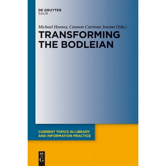 Current Topics in Library and Informatio Transforming the Bodleian, (Hardcover)