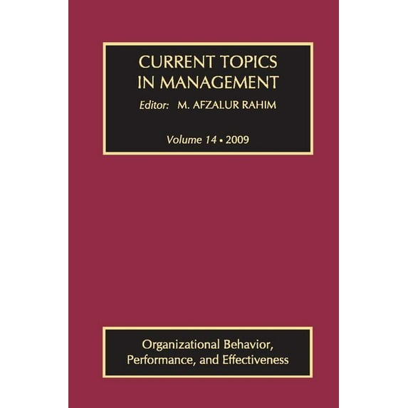 Current Topics in Management: Volume 14, Organizational Behavior, Performance, and Effectiveness, (Paperback)
