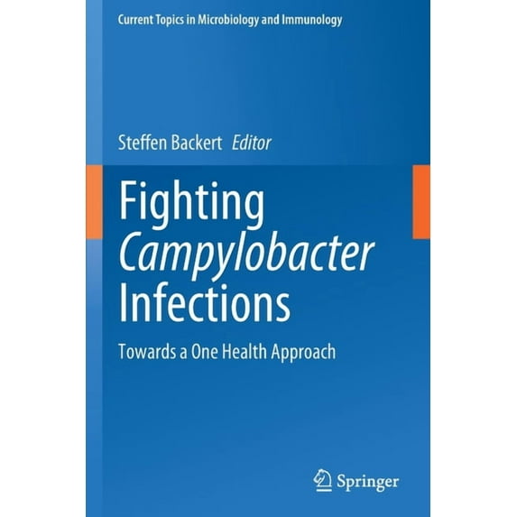 Current Topics in Microbiology and Immmu Fighting Campylobacter Infections: Towards a One Health Approach, Book 431, (Paperback)