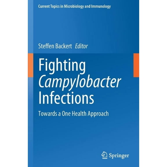 Current Topics in Microbiology and Immmu Fighting Campylobacter Infections: Towards a One Health Approach, Book 431, (Paperback)