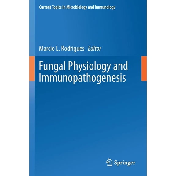 Current Topics in Microbiology and Immmu Fungal Physiology and Immunopathogenesis, Book 422, (Paperback)