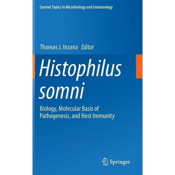 Current Topics in Microbiology and Immmu Histophilus Somni: Biology, Molecular Basis of Pathogenesis, and Host Immunity, Book 396, (Hardcover)