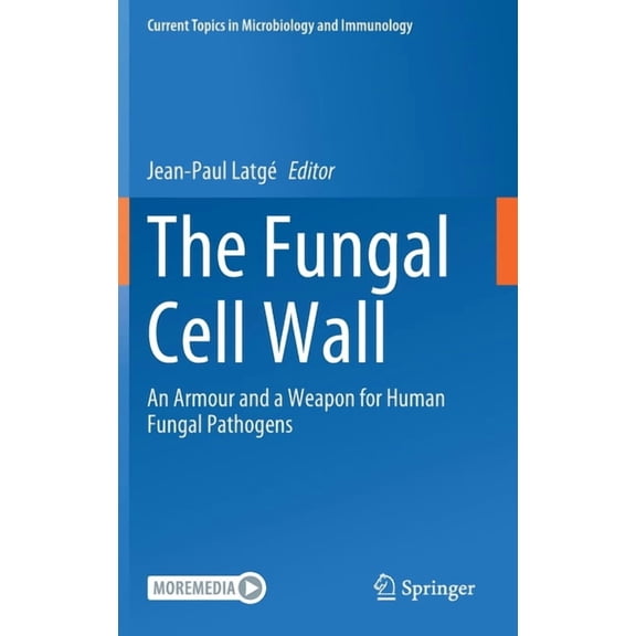 Current Topics in Microbiology and Immmu The Fungal Cell Wall: An Armour and a Weapon for Human Fungal Pathogens, Book 425, (Hardcover)