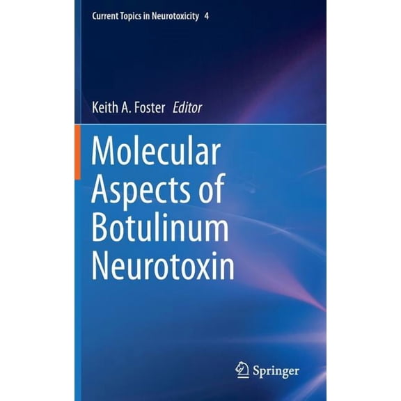 Current Topics in Neurotoxicity Molecular Aspects of Botulinum Neurotoxin, Book 4, (Hardcover)