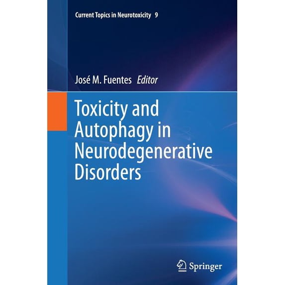 Current Topics in Neurotoxicity Toxicity and Autophagy in Neurodegenerative Disorders, Book 9, (Paperback)