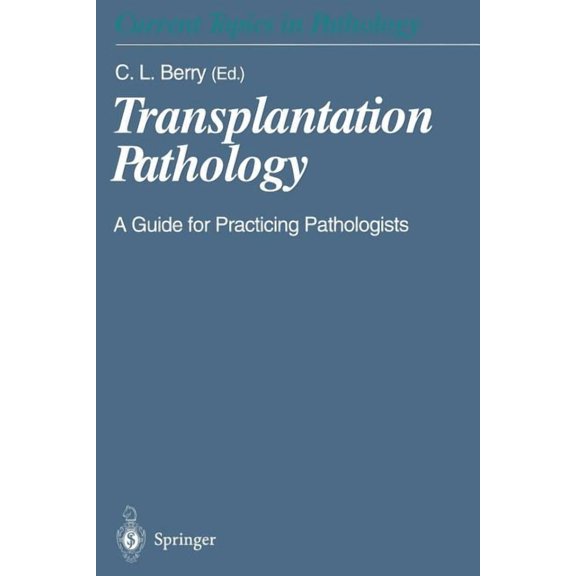 Current Topics in Pathology Transplantation Pathology: A Guide for Practicing Pathologists, Book 92, (Paperback)