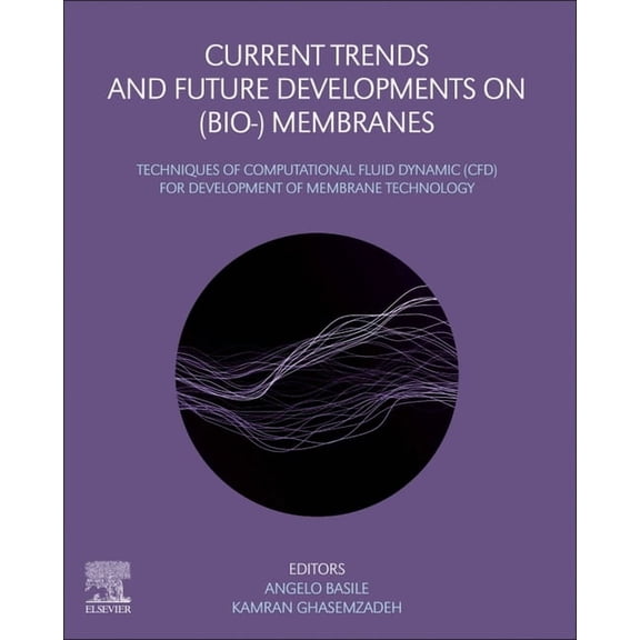 Current Trends and Future Developments on (Bio-) Membranes: Techniques of Computational Fluid Dynamic (Cfd) for Developm, (Paperback)