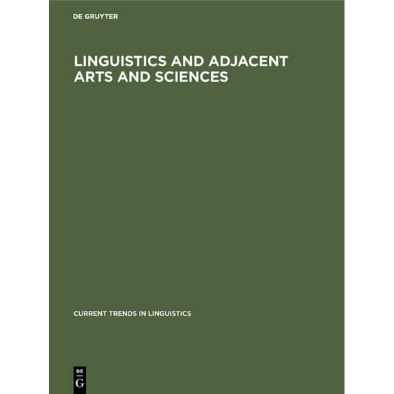 Current Trends in Linguistics Linguistics and Adjacent Arts and Sciences, Book 12, (Hardcover)