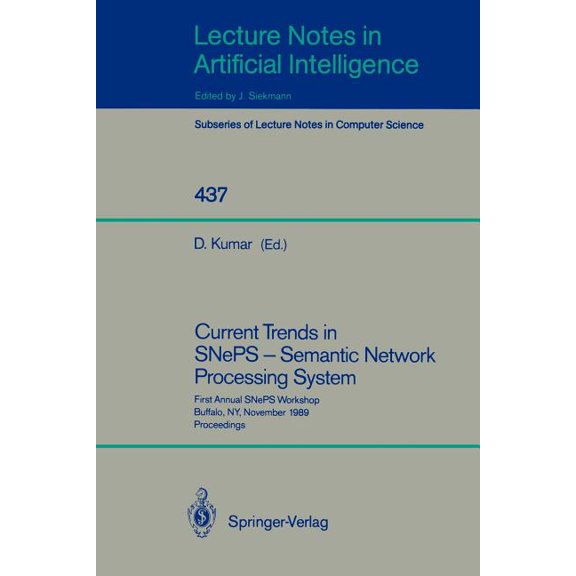 Current Trends in Sneps - Semantic Network Processing System: First Annual Sneps Workshop, Buffalo, Ny, November 13, 198, (Paperback)