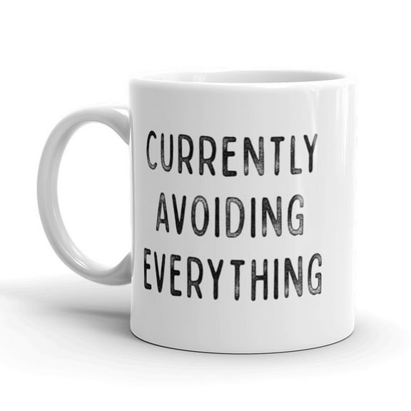 Currently Avoiding Everything Coffee Mug Funny Adulting Ceramic Cup - 11oz