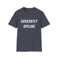 thumbnail image 1 of Currently Offline Funny Sarcastic Gamer Video Game Addict Softstyle T-Shirt, 1 of 4