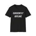 thumbnail image 1 of Currently Offline Funny Sarcastic Gamer Video Game Addict Softstyle T-Shirt, 1 of 4