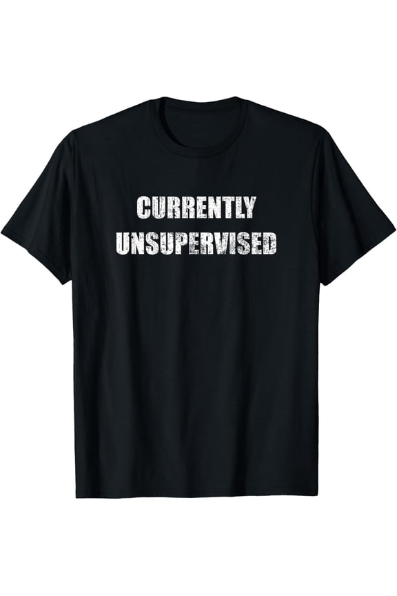 Currently Unsupervised - Vintage Funny Meme Sarcastic Themed T-Shirt