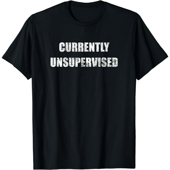Currently Unsupervised - Vintage Funny Meme Sarcastic Themed T-Shirt