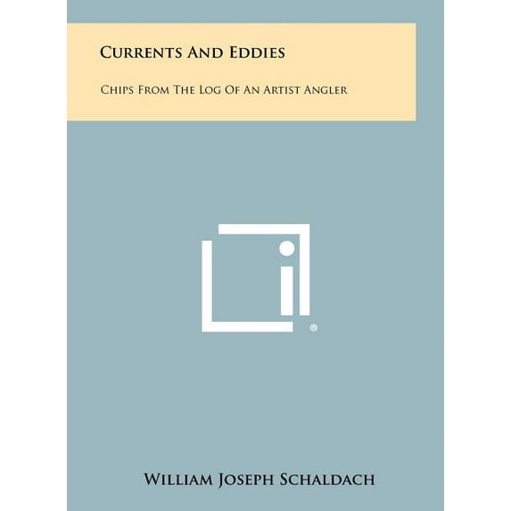 Currents And Eddies : Chips From The Log Of An Artist Angler (Hardcover)