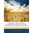 thumbnail image 1 of Currents and Counter-Currents in Medical Science : With Other Addresses and Essays, 1 of 1