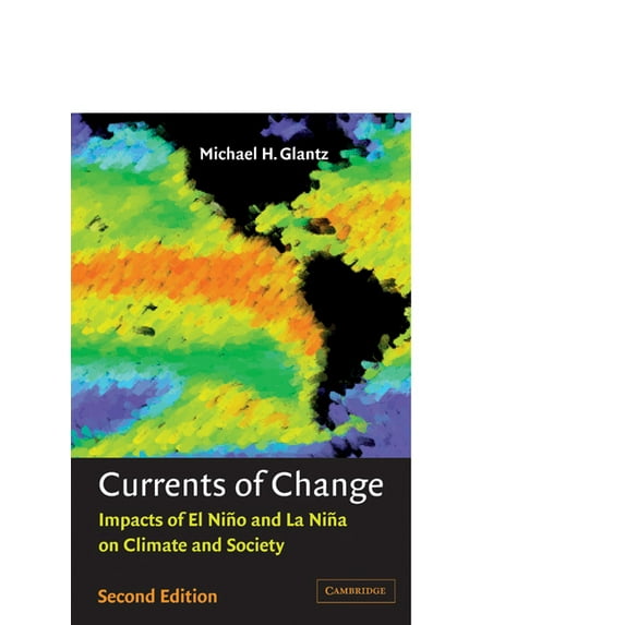 Currents of Change: Impacts of El Niño and La Niña on Climate and Society, (Paperback)
