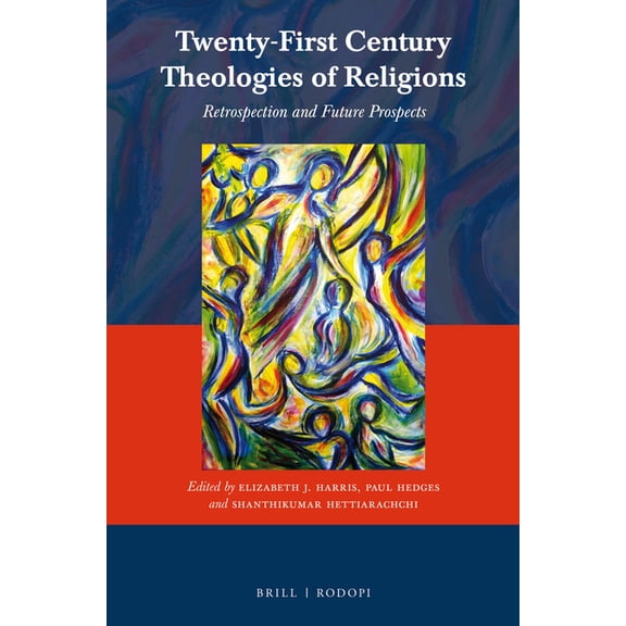 Currents of Encounter Twenty-First Century Theologies of Religions: Retrospection and Future Prospects, Book 54, (Paperback)