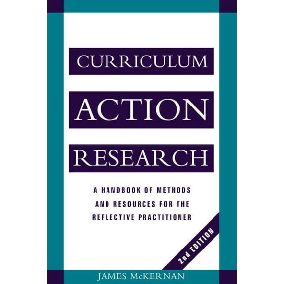 Curriculum Action Research: A Handbook of Methods and Resources for the Reflective Practitioner, (Paperback)