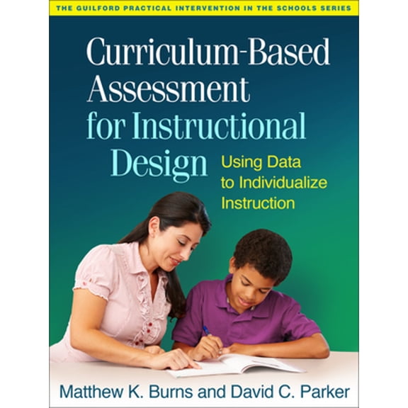 Pre-Owned Curriculum-Based Assessment for Instructional Design: Using Data to Individualize Instruction (Paperback) 1462514405 9781462514403