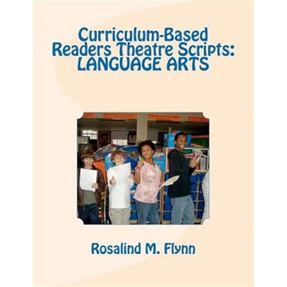 Curriculum-Based Readers Theatre Scripts: Language Arts (Paperback) by Rosalind M Flynn