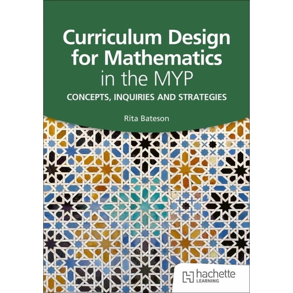 Curriculum Design for Mathematics in the MYP, (Paperback)