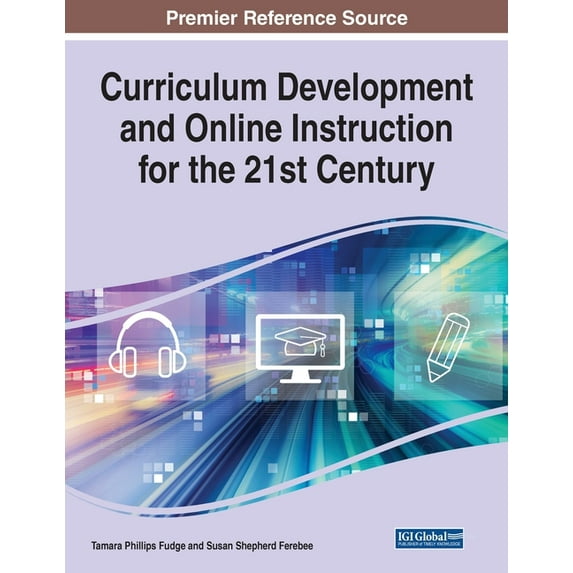Curriculum Development and Online Instruction for the 21st Century, (Paperback)