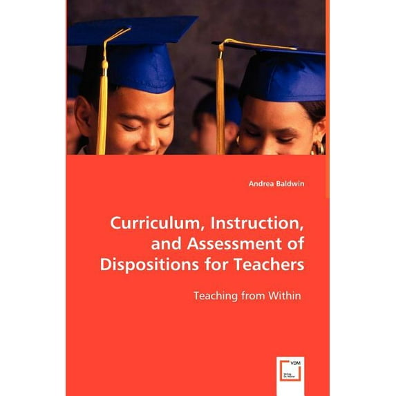 Curriculum, Instruction, and Assessment of Dispositions for Teachers, (Paperback)