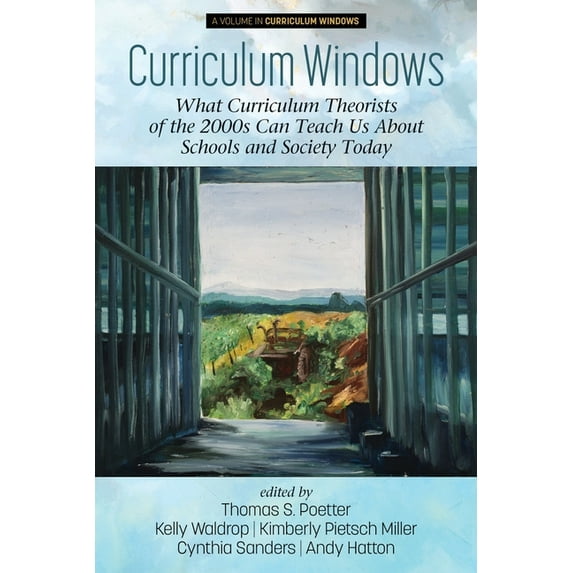 Curriculum Windows Curriculum Windows: What Curriculum Theorists of the 2000s Can Teach Us About Schools and Society Today, (Paperback)