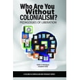 thumbnail image 1 of Curriculum and Pedagogy Who Are You Without Colonialism?: Pedagogies of Liberation, (Hardcover), 1 of 1