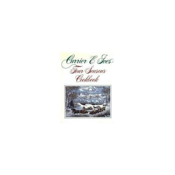 Pre-Owned Currier & Ives Four Seasons Cookbook (Hardcover) 0792451570 9780792451570