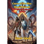 Curse of the Blue Moon Pharaoh Curse of the Blue Moon Pharaoh Book II The War of Serpents and Gods, Book 2, Paperback