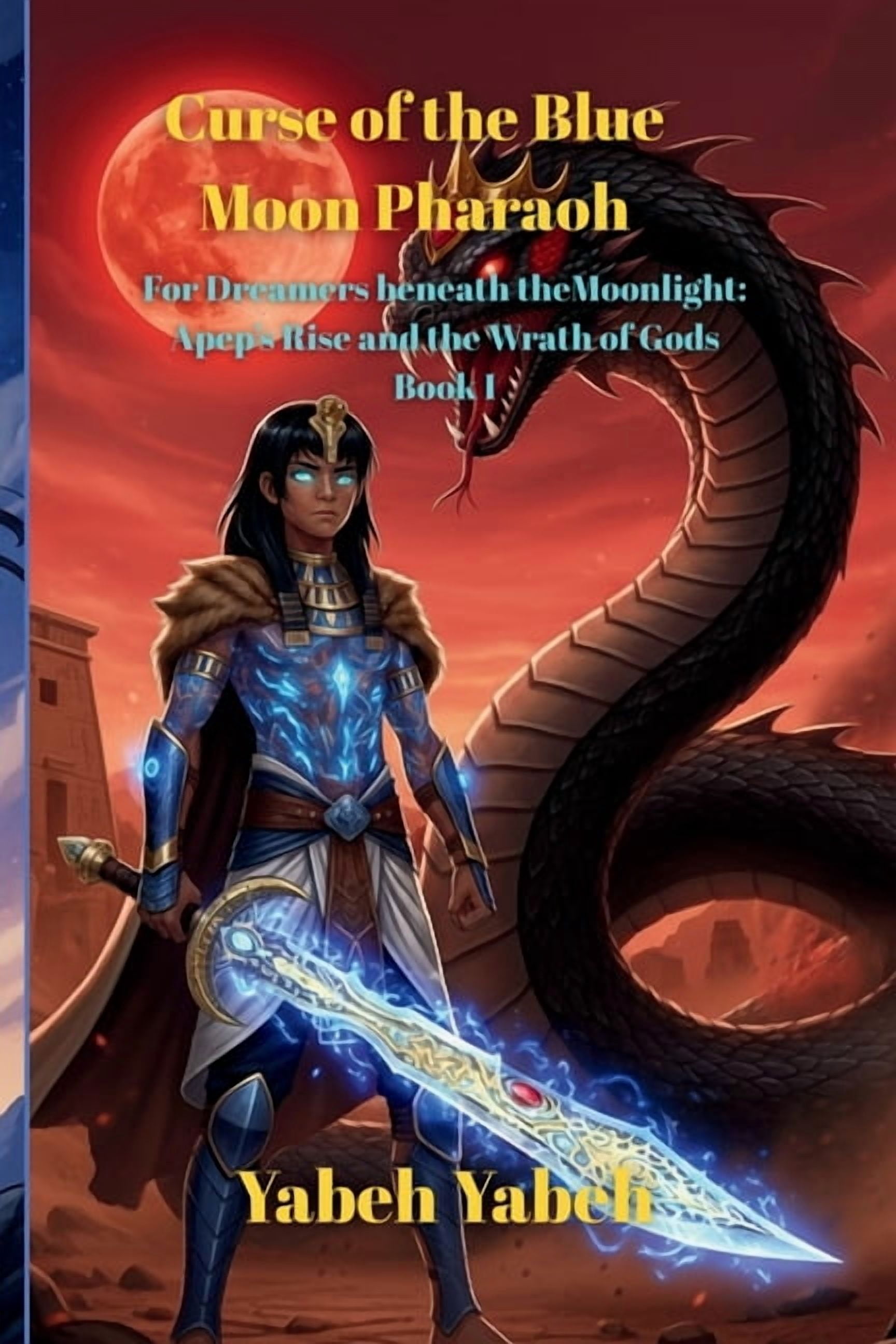 Curse of the Blue Moon Pharaoh For Dreamers beneath the Moonlight: Apep's Rise and the Wrath of Gods Book I, (Paperback)