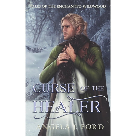 Tales of the Enchanted Wildwood Curse of the Healer: An Adult Fairy Tale Fantasy Romance, Book 2, (Paperback)