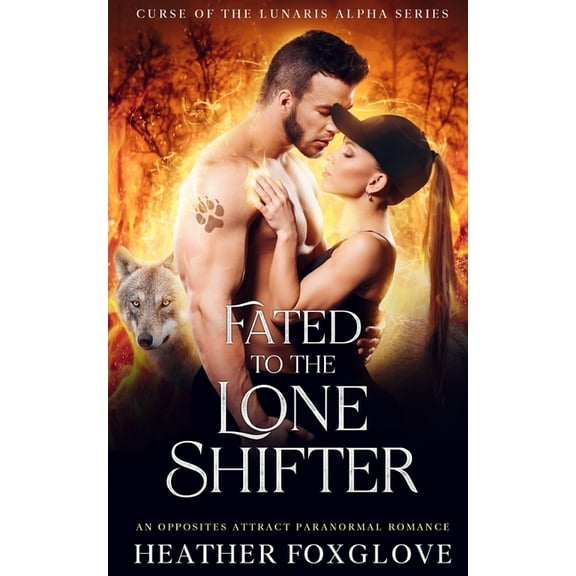Curse of the Lunaris Alpha Fated to the Lone Shifter: An Opposites Attract Paranormal Romance, Book 1, (Paperback)