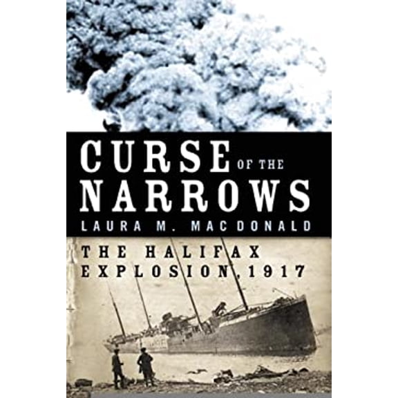Pre-Owned Curse of the Narrows ; The Halifax Explosion 1917 (Hardcover) 0002007878 9780002007870