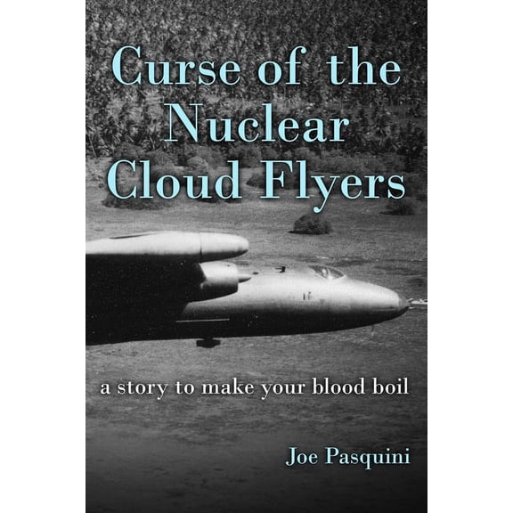 Curse of the Nuclear Cloud Flyers: a story to make your blood boil (Paperback)