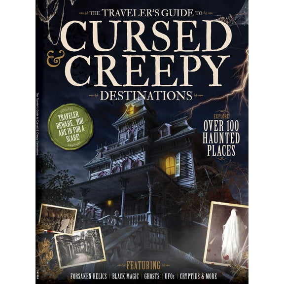 Cursed Creepy Destinations - Traveler's Guide: 100+ Haunted Places, Spooky Tourism, Forsaken Relics, Black Magic, Ghosts, UFOs, Abandoned Asylums, Forests, Museums, Castles, Cemeteries More!