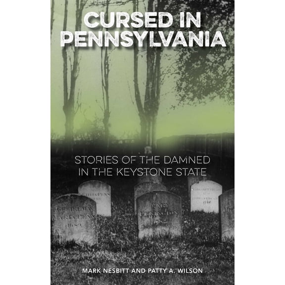 Cursed Cursed in Pennsylvania: Stories of the Damned in the Keystone State, (Paperback)