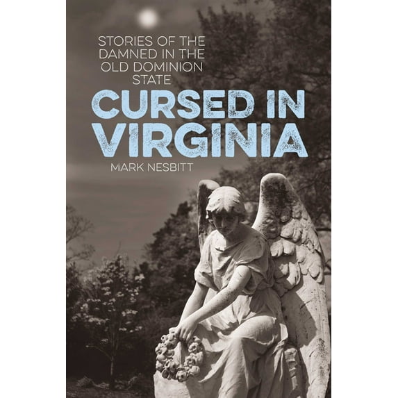 Cursed Cursed in Virginia: Stories of the Damned in the Old Dominion State, (Paperback)
