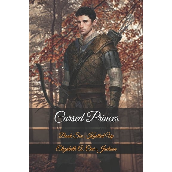 Cursed Royalty: Cursed Princes: Book Six: Knotted Up (Paperback)
