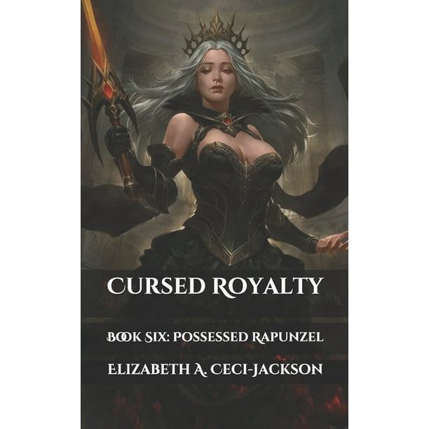 Cursed Royalty: Cursed Royalty : Book Six: Possessed Rapunzel (Series ...