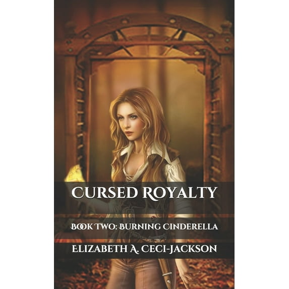 Cursed Royalty: Cursed Royalty : Book Two: Burning Cinderella (Series #2) (Paperback)
