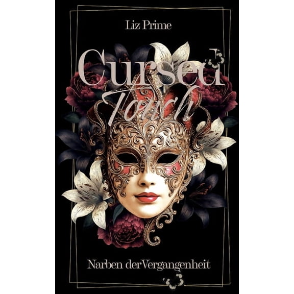 Cursed Touch - Narben der Vergangenheit: Special Edition: Luxuris gestaltete Dark Romance mit einzigartigen Schmuckseit, (Paperback)