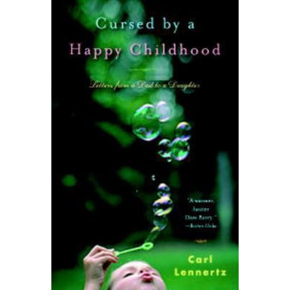 Pre-Owned Cursed by a Happy Childhood: Letters from a Dad to a Daughter (Paperback) 0307336212 9780307336217